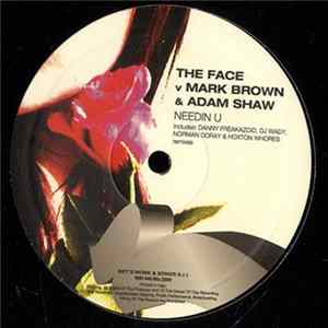 The Face v Mark Brown & Adam Shaw - Needin U FLAC