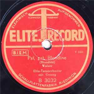 Elite-Tanzorchester - Pst, Pst, Blondine / Du Hast Glück, Bei Den Frauen, Bel Ami FLAC