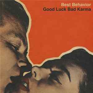 Best Behavior - Good Luck Bad Karma FLAC