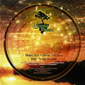Mako , DLR & Fields - Old Soul / Bridge The Gap FLAC