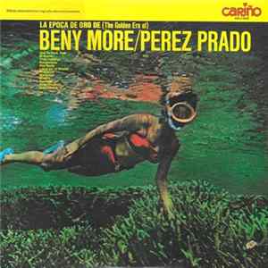 Beny More / Perez Prado - La Epoca De Oro De (The Golden Era Of) Beny More / Perez Prado FLAC