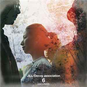 JiLL-Decoy association - ジルデコ6 〜Just A Hunch〜 FLAC