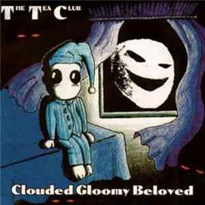 The Tea Club - Clouded Gloomy Beloved FLAC