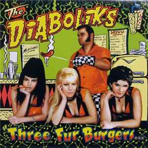 The Diaboliks - Three Fur Burgers... & A Hot Chilli Dog To Go! FLAC
