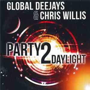 Global Deejays & Chris Willis - Party 2 Daylight FLAC