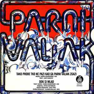 Parni Valjak - Tako Prođe Tko Ne Pazi Kad Ga Parni Valjak Zgazi / Dok Si Mlad FLAC