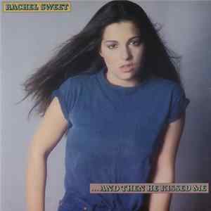 Rachel Sweet - ...And Then He Kissed Me FLAC