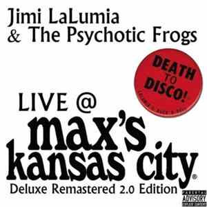 Jimi LaLumia & The Psychotic Frogs - Live At Max's Kansas City FLAC