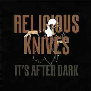 Religious Knives - It's After Dark FLAC
