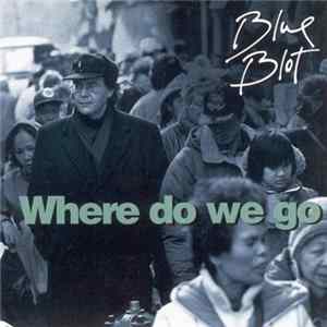 Blue Blot - Where Do We Go FLAC