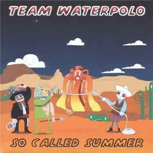 Team Waterpolo - So Called Summer FLAC