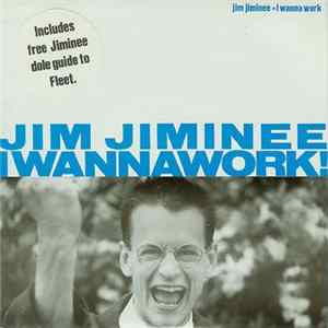 Jim Jiminee - I Wanna Work! FLAC