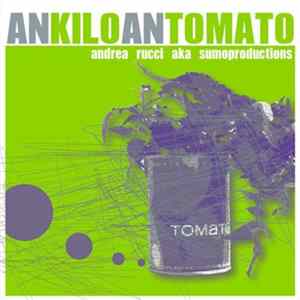 Andrea Rucci Aka Sumoproductions - An Kilo An Tomato FLAC