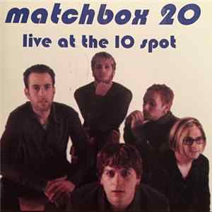 Matchbox 20 - Live At The 10 Spot FLAC