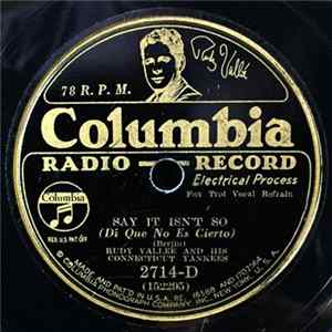 Rudy Vallee And His Connecticut Yankees - Say It Isn't So / Three's A Crowd FLAC