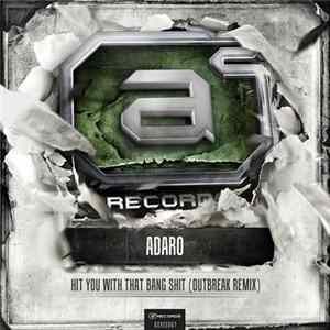 Adaro - Hit You With That Bang Shit (Outbreak Remix) FLAC