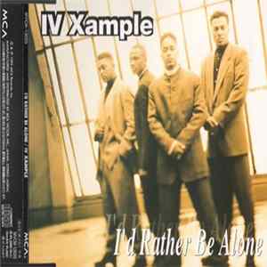 IV Xample - I'd Rather Be Alone FLAC