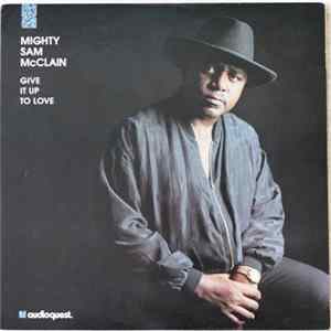 Mighty Sam McClain - Give It Up To Love FLAC