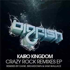 Kairo Kingdom - Crazy Rock Remixes EP FLAC