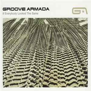 Groove Armada - If Everybody Looked The Same FLAC