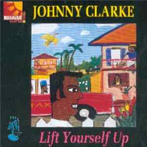 Johnny Clarke - Lift Yourself Up FLAC