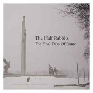 The Half Rabbits - The Final Days Of Rome FLAC