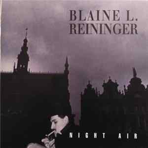 Blaine L. Reininger - Night Air FLAC
