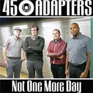 45 Adapters - Not One More Day FLAC