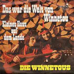 Die Winnetous - Das War Die Welt Von Winnetou / Kleines Haus Auf Dem Lande FLAC