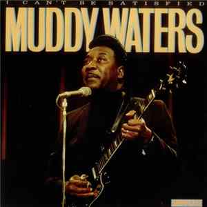 Muddy Waters - I Can't Be Satisfied FLAC