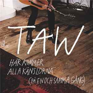 TAW - Här Kommer Alla Känslorna (På En Och Samma Gång) FLAC