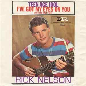 Ricky Nelson - Teen Age Idol / I've Got My Eyes On You (And I Like What I See) FLAC