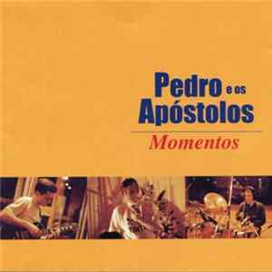 Pedro E Os Apóstolos - Momentos FLAC