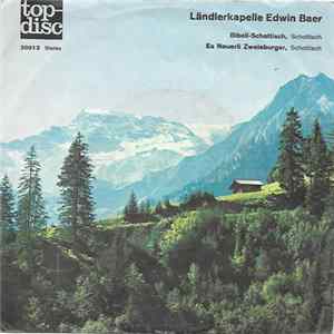 Ländlerkapelle Edwin Baer - Bibeli-Schottisch / Es Neuerli Zweieburger FLAC