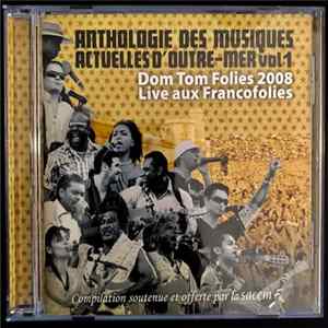 Various - Anthologie Des Musiques Actuelles D'Outre-mer Vol 1 (Dom Tom Folies 2008 - Live Aux Francofolies) FLAC