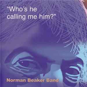 Norman Beaker Band - Who's He Calling Me Him? FLAC