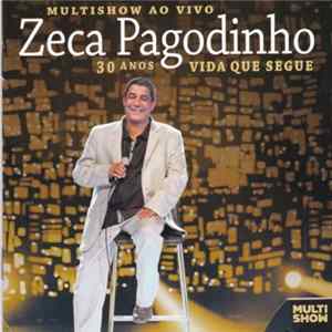 Zeca Pagodinho - Multishow Ao Vivo: 30 Anos - Vida Que Segue FLAC