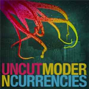 Uncut - Modern Currencies FLAC