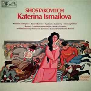 Shostakovich, Eleonora Andreyeva, Eduard Bulavin, Vyacheslav Radzievsky, Gennady Yefimov, Gennady Provatorov conducting the Chorus & Orchestra of the Stanislavsky / Nemirovich-Danchenko Musical Drama Theatre, Moscow - Katerina Ismailova FLAC