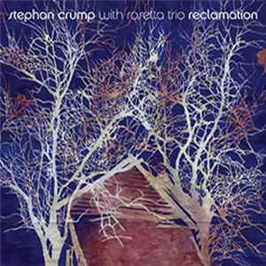 Stephan Crump with Rosetta Trio - Reclamation FLAC