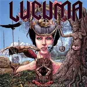 Lucuma - Destruye La Ciudad Psicológica FLAC