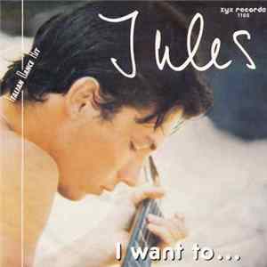 Jules - I Want To... FLAC