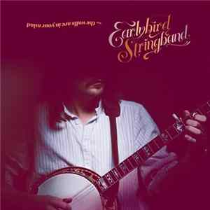 Earlybird Stringband - The Walls Are In Your Mind FLAC