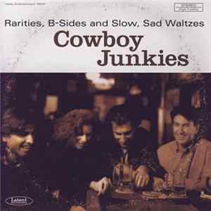 Cowboy Junkies - Rarities, B-Sides And Slow, Sad Waltzes FLAC