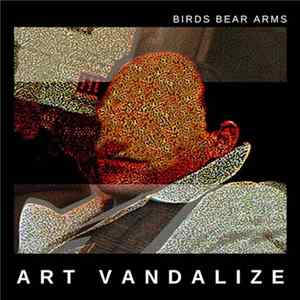 Birds Bear Arms - Art Vandalize FLAC