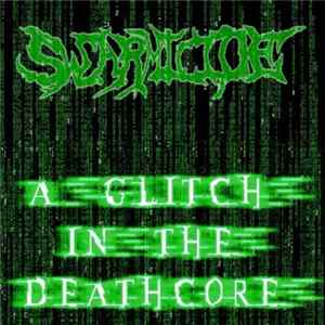 Swarmicide - A Glitch In The Deathcore FLAC