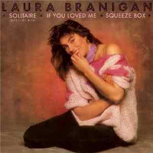 Laura Branigan - Solitaire / If You Loved Me / Squeeze Box FLAC