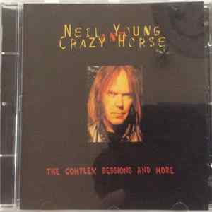 Neil Young & Crazy Horse - The Complex Sessions And More FLAC