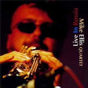 Mike Ellis Quartet - Live In Russia FLAC