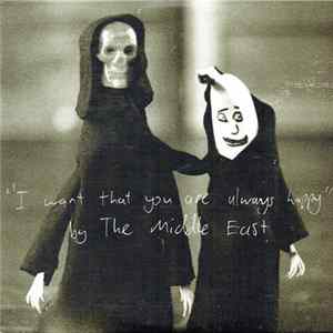 The Middle East - I Want That You Are Always Happy FLAC